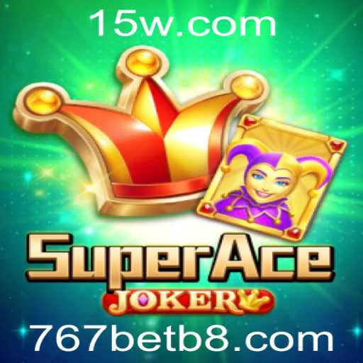 Explorando o Mundo de SuperAceJoker: A Nova Sensação do Entretenimento com 767bet